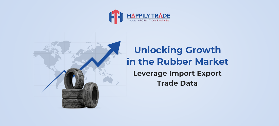 Rubber Market Growth with Import Export Trade Data