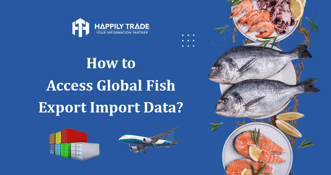 How to Access Global Fish Export Import Data?