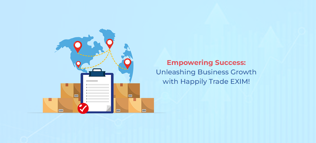 Empower your business growth with Happily Trade EXIM