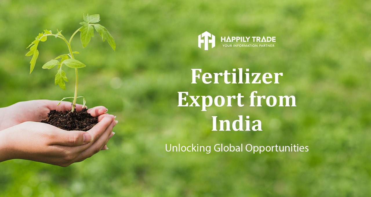 Fertilizer Export from India: Unlocking Global Opportunities