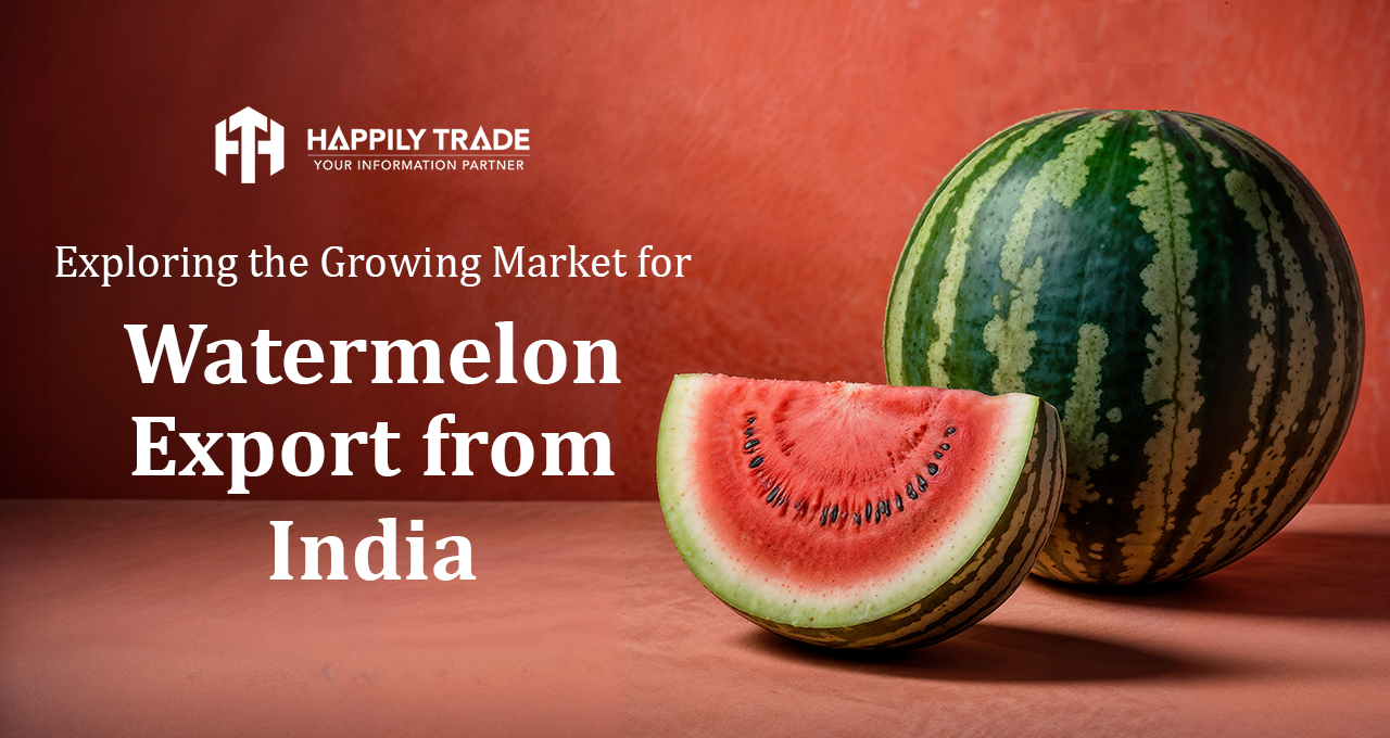 Exploring the Growing Market for Watermelon Export from India